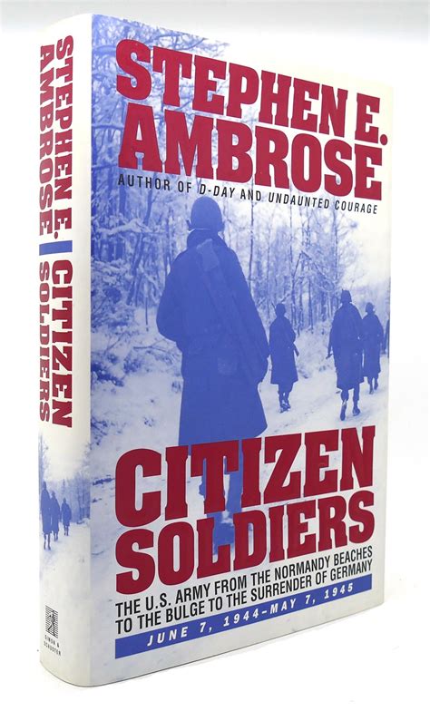 Citizen Soldiers: The US Army from the Normandy Beaches to the Bulge to the Surrender of Germany
