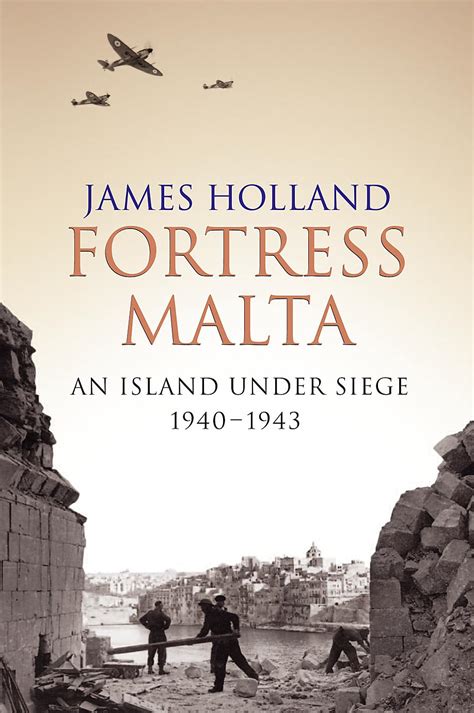 Fortress Malta: An Island Under Siege, 1940 - 43