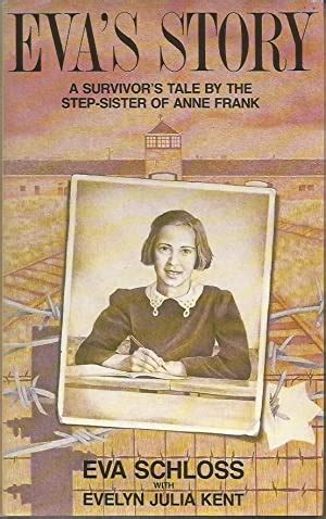 Eva's Story: A Holocaust Survivor's Tale by the Stepsister of Anne Frank