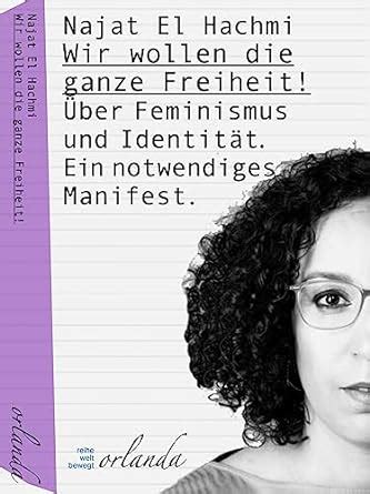 Wir wollen die ganze Freiheit: Über Feminismus und Identität. Ein notwendiges Manifest. (frauen bewegt) (German Edition)