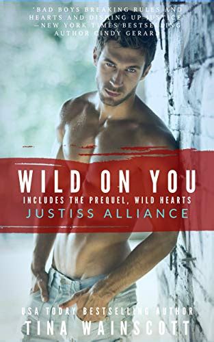 Wild on You (Justiss Alliance #1) / Wild Hearts (Justiss Alliance #0.5)