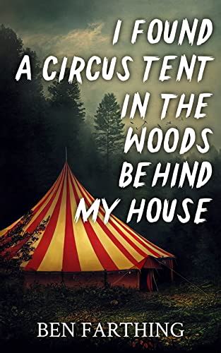 I Found a Circus Tent in the Woods Behind My House (I Found Horror)