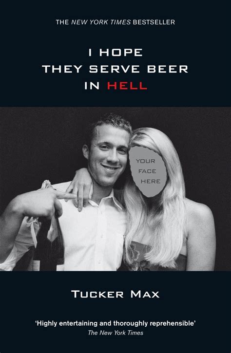 I Hope They Serve Beer in Hell (Tucker Max, #1)