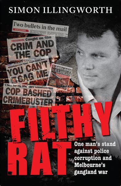 Filthy Rat: One Man’s Stand Against Police Corruption And Melbourne’s Gangland War