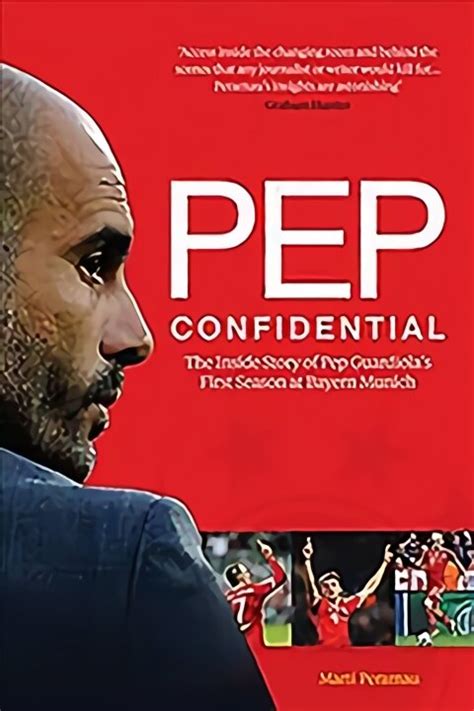 Pep Confidential: The Inside Story of Pep Guardiola's First Season at Bayern Munich