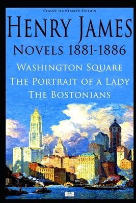 Novels 1881–1886: Washington Square / The Portrait of a Lady / The Bostonians