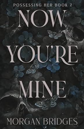 Now You're Mine (Possessing Her)