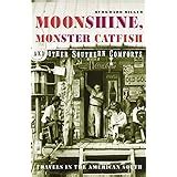 Noodling for Flatheads: Moonshine, Monster Catfish, and Other Southern Comforts
