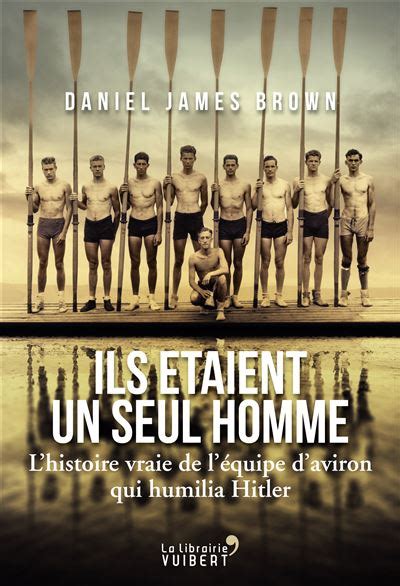 Ils étaient un seul homme: L’histoire vraie de l’équipe d’aviron qui humilia Hitler (French Edition)