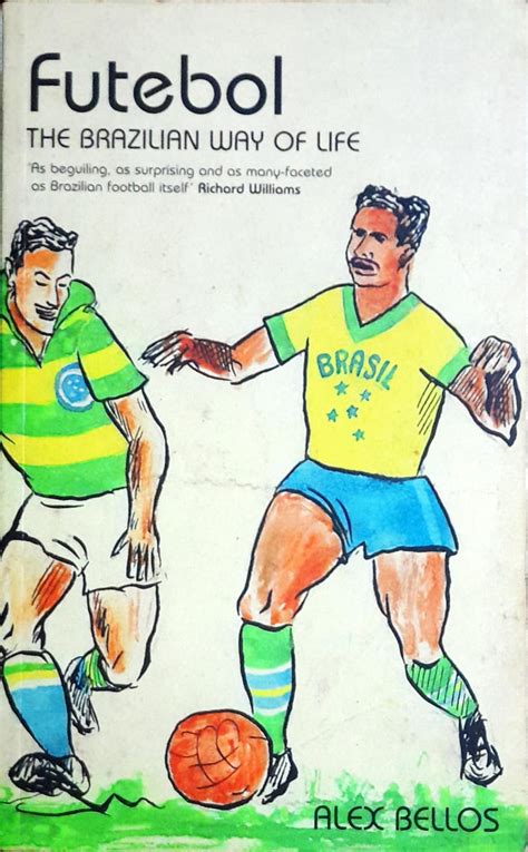 Futebol : The Brazillian Way of Life