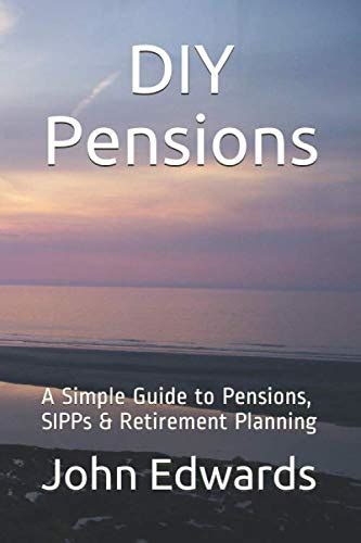 DIY Pensions: A Simple Guide to Pensions, SIPPs & Retirement Planning