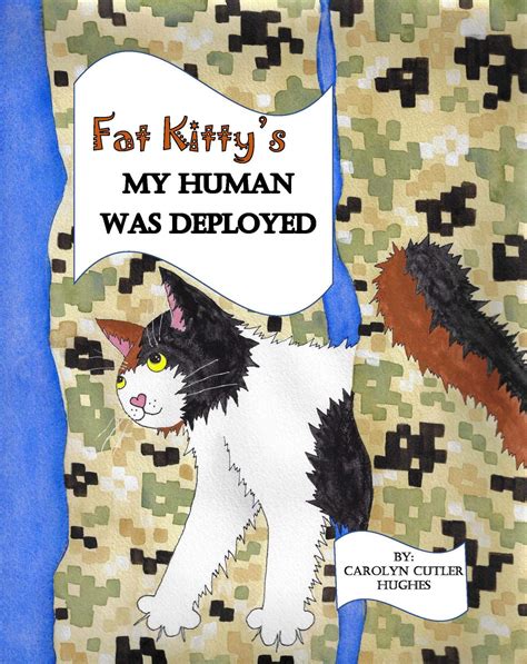 Fat Kitty's My Human Was Deployed