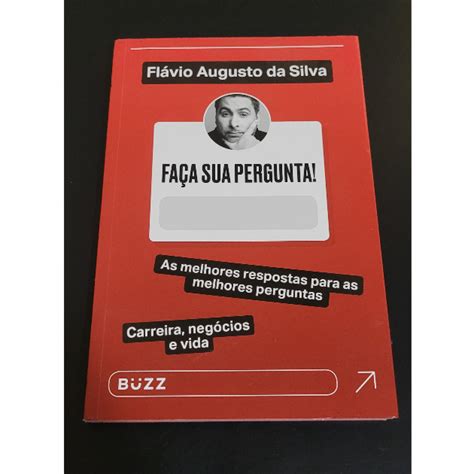 Faça sua pergunta! Flávio Augusto da Silva: As melhores respostas para as melhores perguntas (Portuguese Edition)