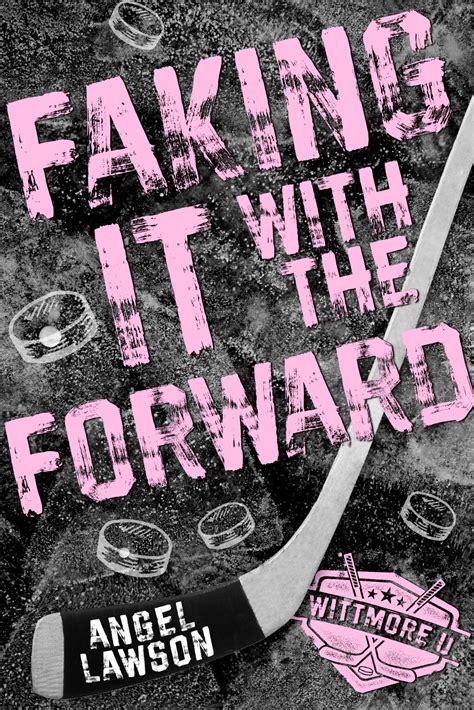 Faking It with the Forward (Wittmore U Hockey, #1)
