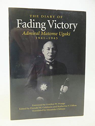 Fading Victory: The Diary of Admiral Matome Ugaki, 1941-1945