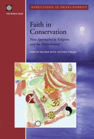 Faith in Conservation: New Approaches to Religions and the Environment