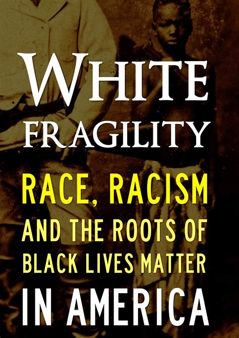 White Fragility: Race, Racism and the Future of Black Lives Matter in America