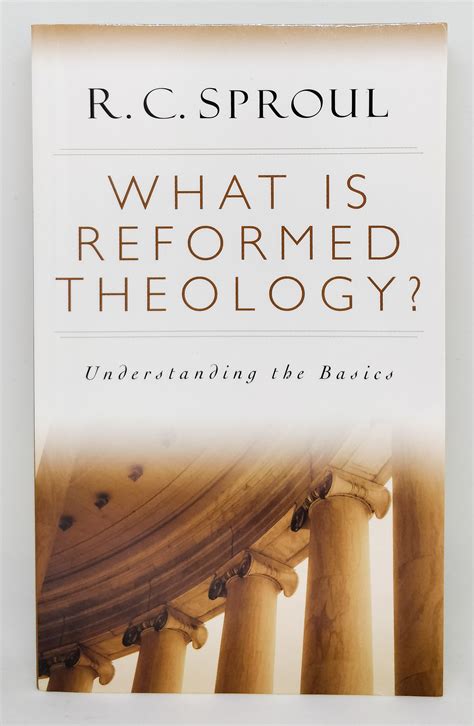 What is Reformed Theology?: Understanding the Basics