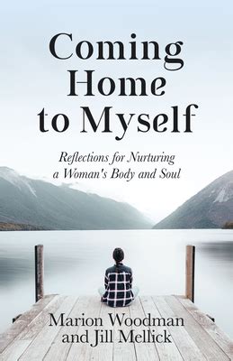 Coming Home to Myself: Reflections for Nurturing a Woman's Body and Soul
