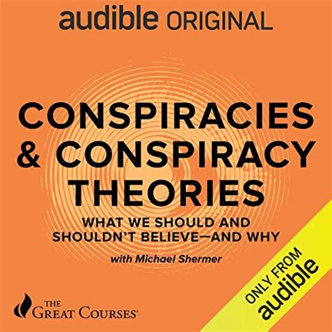 Conspiracies & Conspiracy Theories: What We Should and Shouldn't Believe - and Why