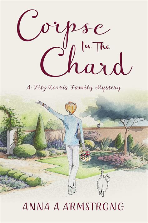 Corpse in the Chard: Light-Hearted Cosy Crime Whodunnit Unravels In A Quirky Cotswold British Village (The FitzMorris Family Mysteries)