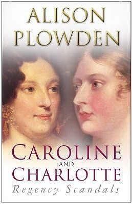 Caroline and Charlotte: Regency Scandals