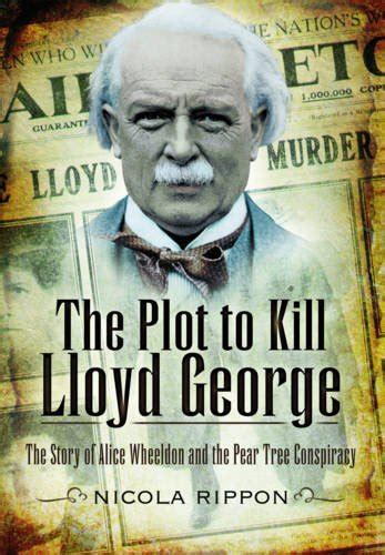 THE PLOT TO KILL LLOYD GEORGE: The Story of Alice Wheeldon and the Pear Tree Conspiracy