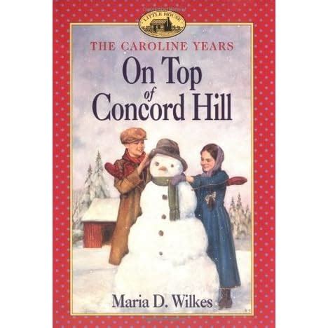 On Top of Concord Hill (Little House: The Caroline Years, #4)