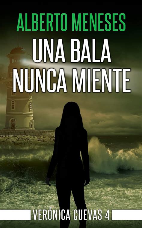 Una bala nunca miente (Verónica Cuevas nº 4) (Spanish Edition)