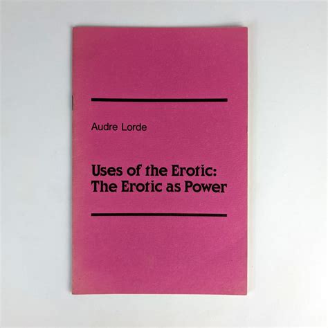 Uses of the Erotic: The Erotic as Power