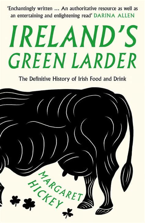 Ireland’s Green Larder: The Definitive History of Irish Food and Drink