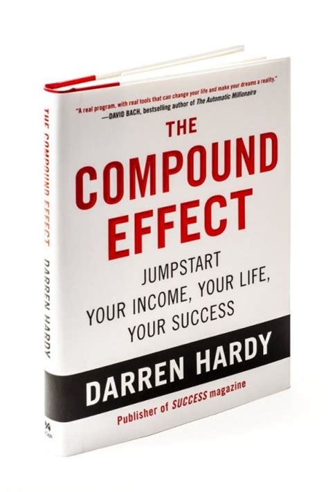 Summary - The Compound Effect: By Darren Hardy - Jumpstart Your Income, Your Life, Your Success