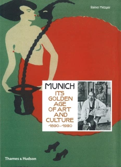 Munich: Its Golden Age of Art and Culture 1890-1920