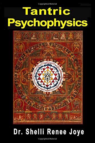 Tantric Psychophysics: The Exploration of Supersensible Dimensions
