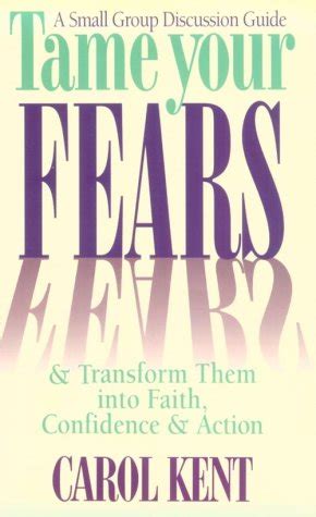 Tame Your Fears & Transform Them Into Faith, Confidence & Action: Women Reveal What They Fear Most