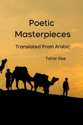 Poetic Masterpieces Translated From Arabic: An Anthology of Classic Arabic Poetry