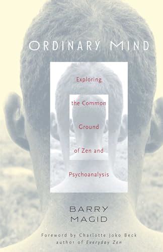 Ordinary Mind: Exploring the Common Ground of Zen and Psychotherapy
