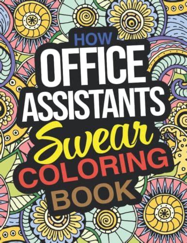 How Office Assistants Swear Coloring Book: A Funny Holiday Christmas Gift For Office Assistants with Laugh Out Loud Coloring Pages For Stress Relief And Relaxation