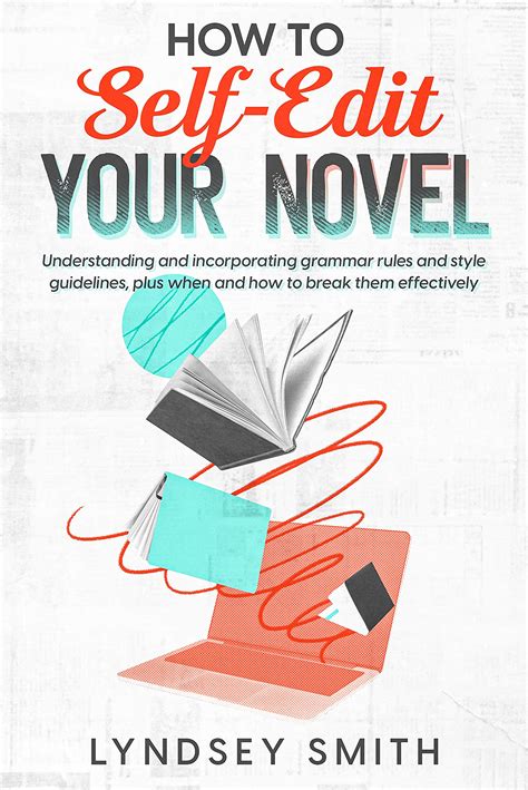 How to Self-Edit Your Novel: Professional-level self-editing for the career-focused fiction author (Editing with Horrorsmith Editing Services)
