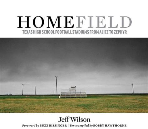 Home Field: Texas High School Football Stadiums from Alice to Zephyr (Charles N. Prothro Texana Series)