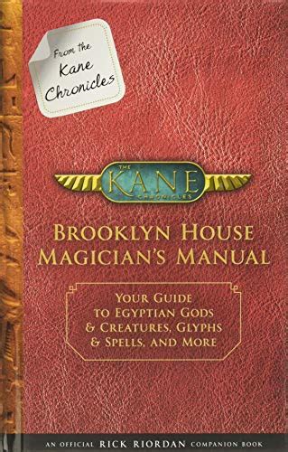 Brooklyn House Magician's Manual: Your Guide to Egyptian Gods & Creatures, Glyphs & Spells, and More (The Kane Chronicles)