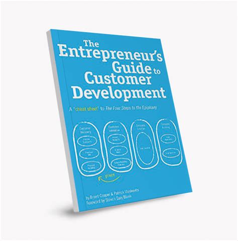 By Brant Cooper - The Entrepreneur's Guide to Customer Development: A Cheat Sheet to the Four Steps to the Epiphany (6/29/10)