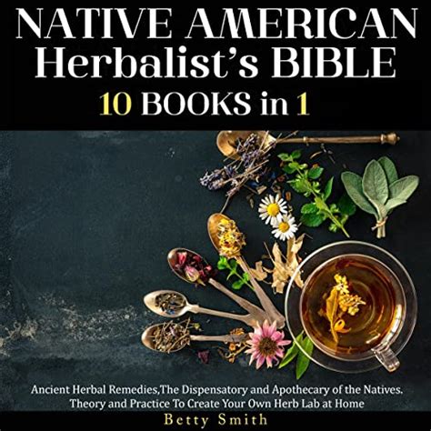 NATIVE AMERICAN HERBALIST’S BIBLE 12 Books In 1: The Most Comprehensive Guide to Best Traditional Herbal Remedies. Discover How To Prepare Ancient Recipes And Improve Your Wellness