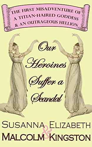 Our Heroines Suffer a Scandal (The Misadventures of a Titian-Haired Goddess and an Outrageous Hellion #1)