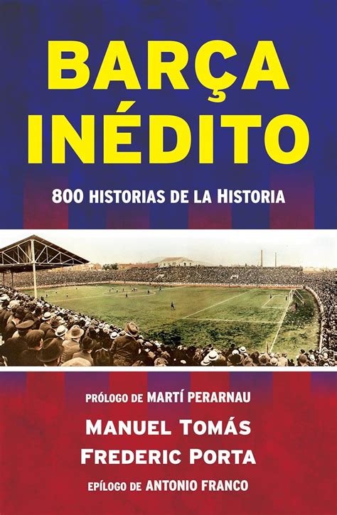 Barça inédito: 800 historias de la Historia (Spanish Edition)