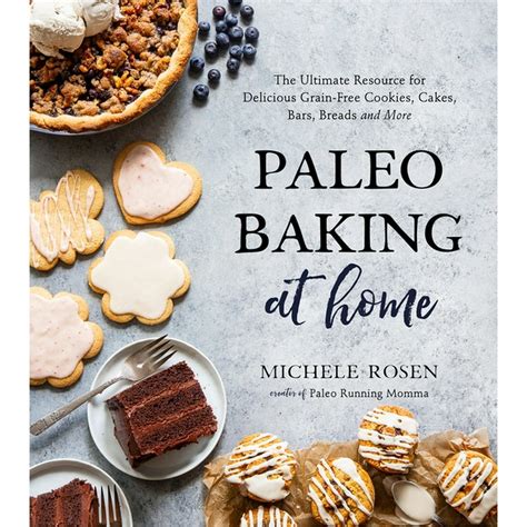 Baking at Home By Claire Saffitz: Ultimate Resource for Delicious Grain-Free Cookies, Cakes, Bars and More