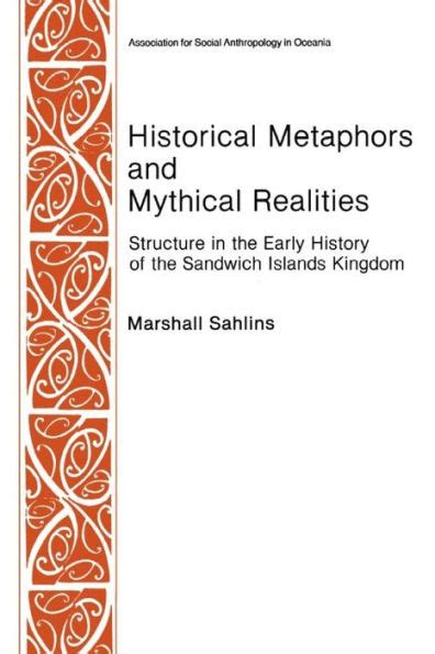 Historical Metaphors and Mythical Realities: Structure in the Early History of the Sandwich Islands Kingdom (Canada, Origins and Options)