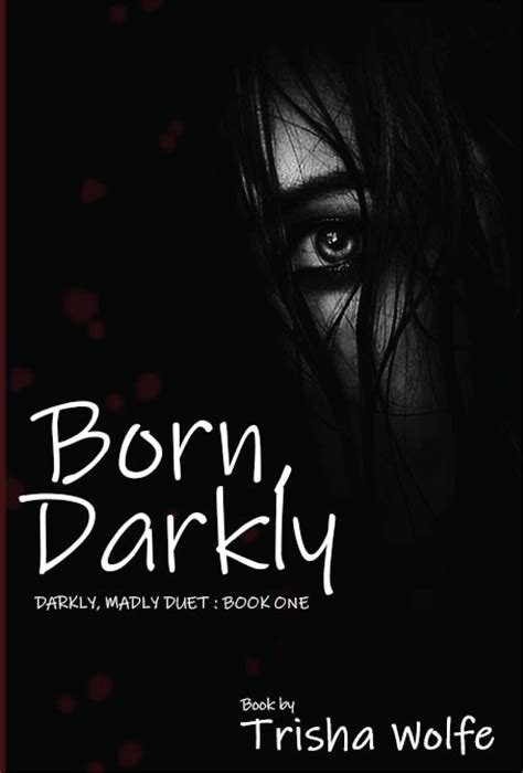 Born, Darkly (Darkly, Madly #1)