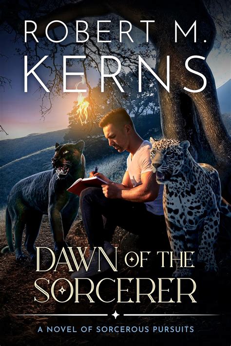 Dawn of the Sorcerer: A Contemporary/Urban Fantasy Adventure (Sorcerous Pursuits Book 1)