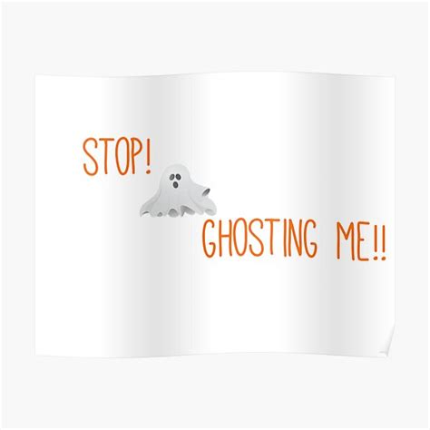 Stop Ghosting Me